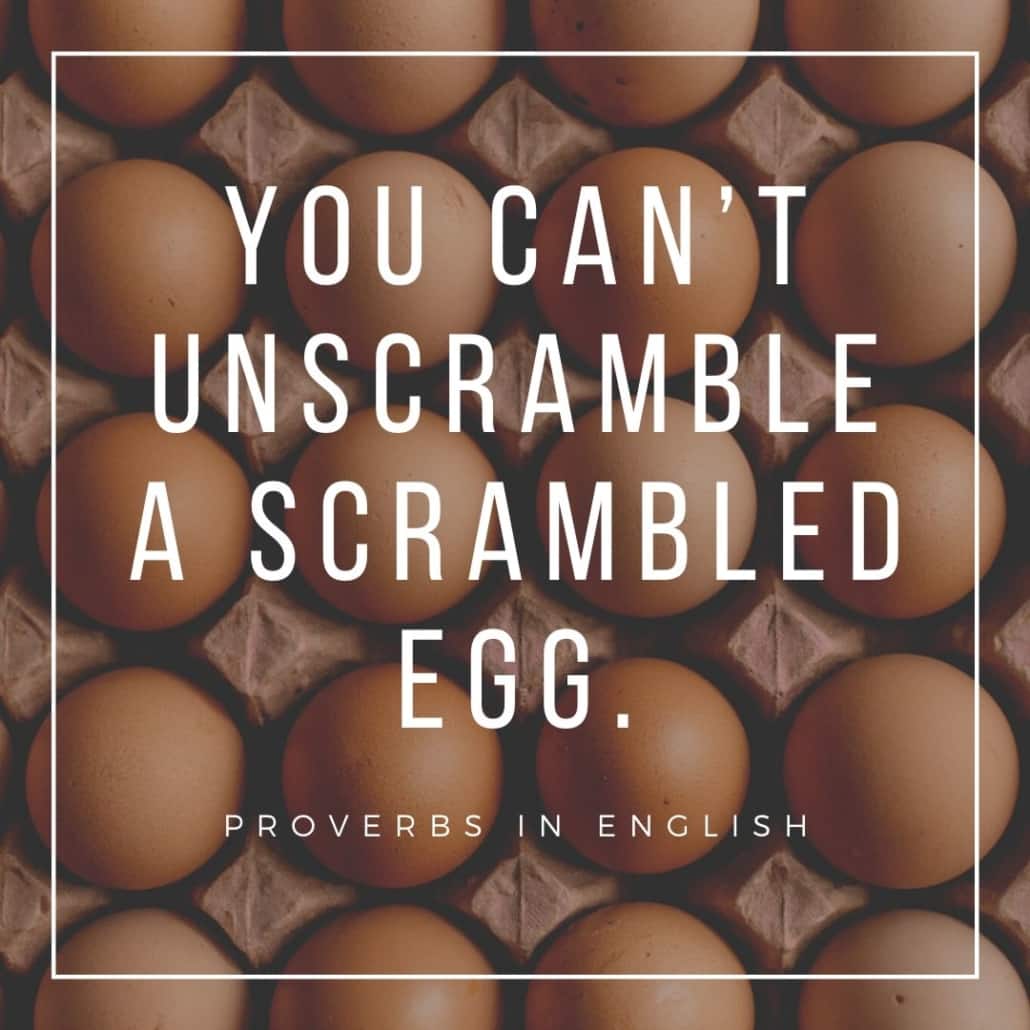 english proverbs - you can't unscramble a scrambled egg