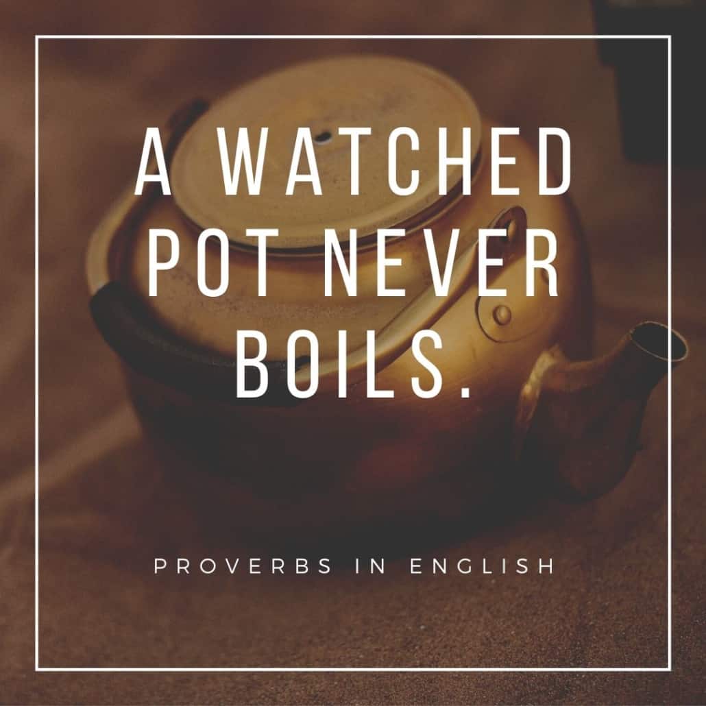 english proverbs - a watched pot never boils